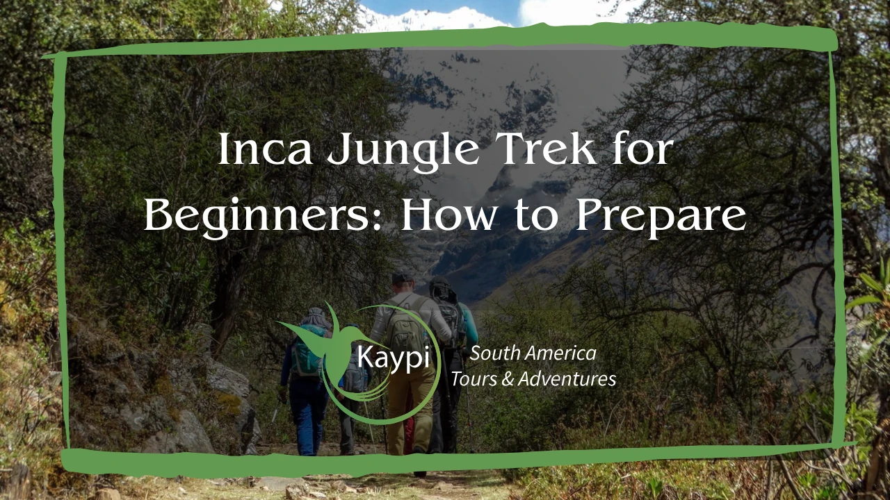 Inca Jungle Trek for Beginners: How to Prepare