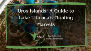 Uros Islands: A Guide to Lake Titicaca's Floating Marvels