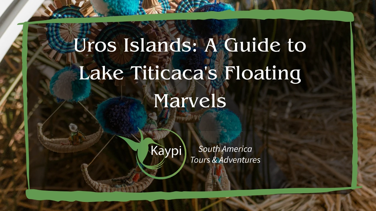 Uros Islands: A Guide to Lake Titicaca's Floating Marvels