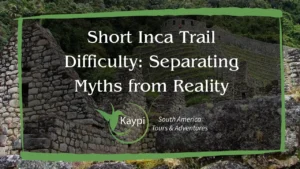 Short Inca Trail Difficulty: Separating Myths from Reality