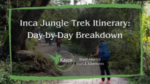 Inca Jungle Trek Itinerary: Day-by-Day Breakdown
