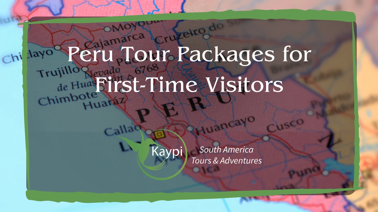 Peru Tour Packages for First-Time Visitors