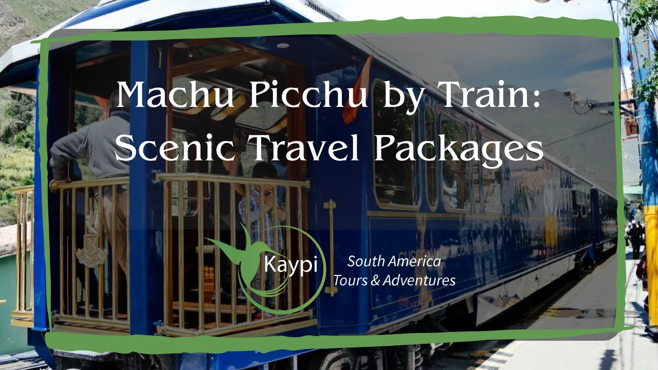 Machu Picchu by Train: Scenic Travel Packages