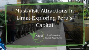 Must-Visit Attractions in Lima