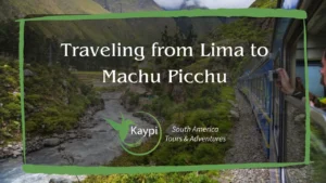 Traveling from Lima to Machu Picchu
